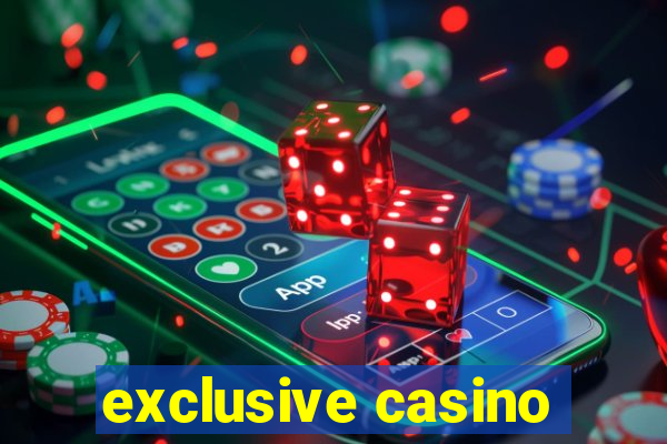 exclusive casino