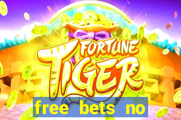 free bets no deposit required