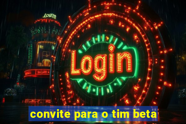 convite para o tim beta