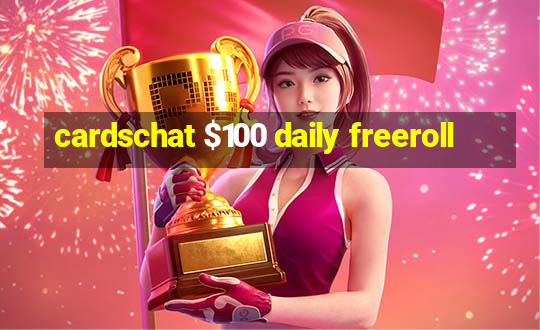 cardschat $100 daily freeroll