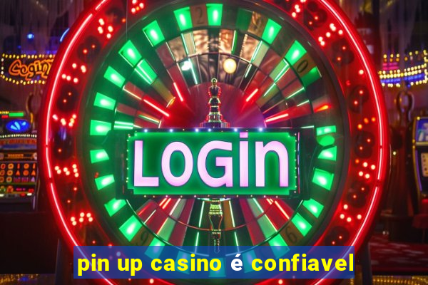 pin up casino é confiavel