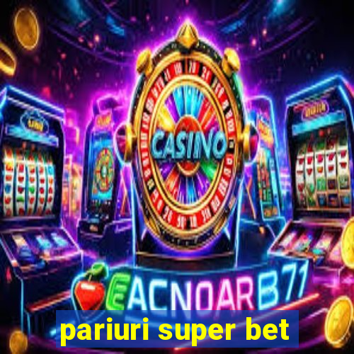 pariuri super bet