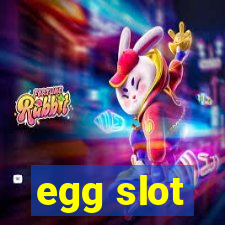 egg slot