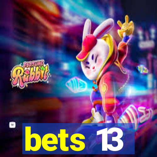 bets 13