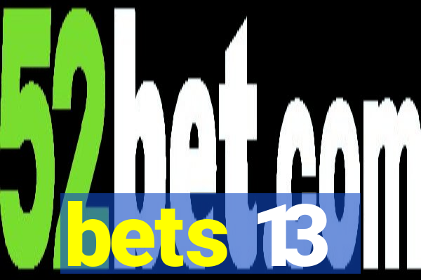 bets 13