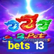 bets 13