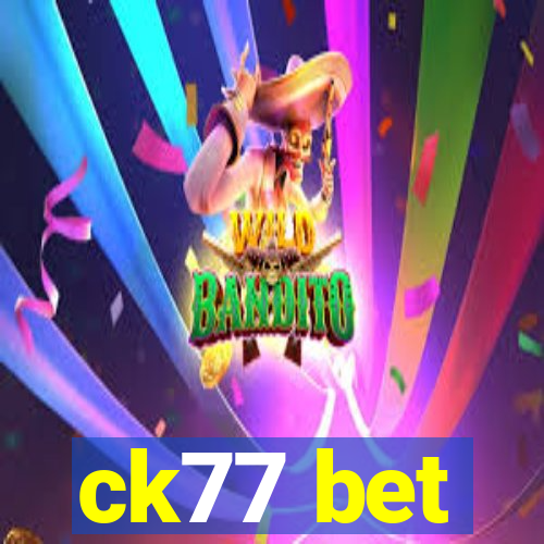 ck77 bet