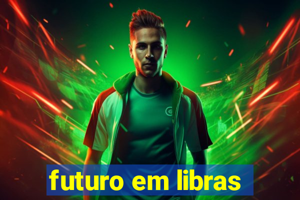 futuro em libras