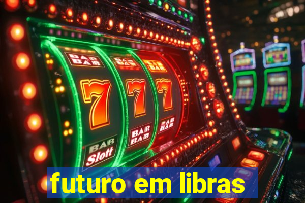 futuro em libras