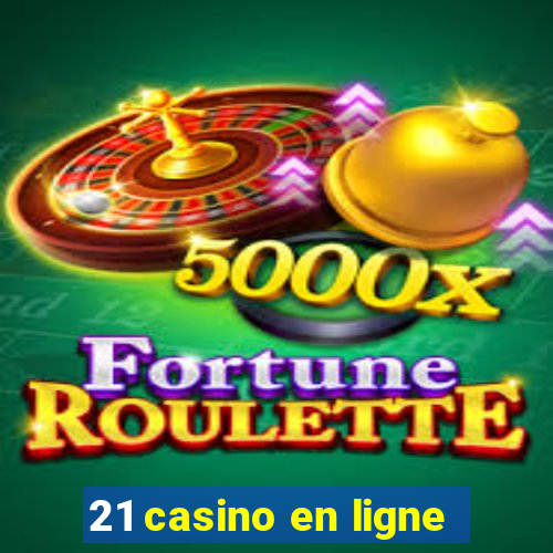 21 casino en ligne