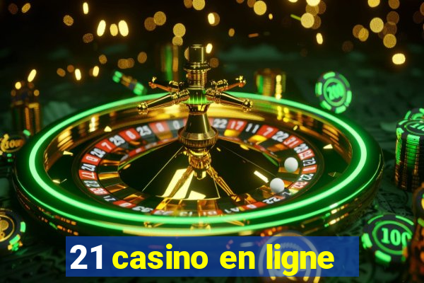 21 casino en ligne