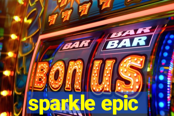 sparkle epic