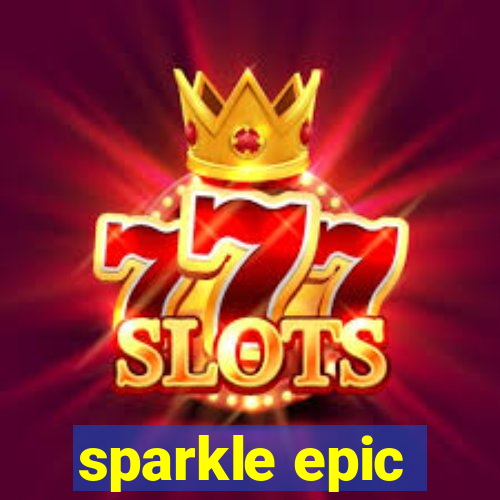 sparkle epic