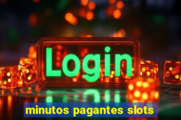 minutos pagantes slots