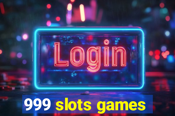 999 slots games