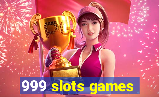 999 slots games