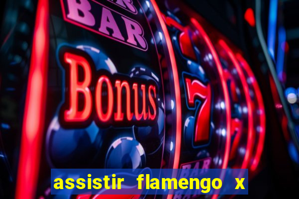 assistir flamengo x corinthians ao vivo multicanais