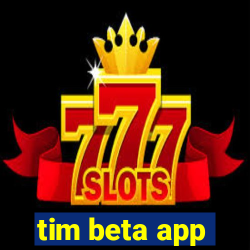 tim beta app