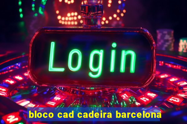 bloco cad cadeira barcelona