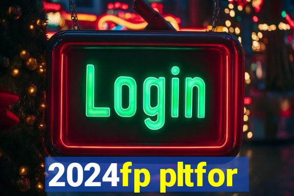 2024fp pltfor