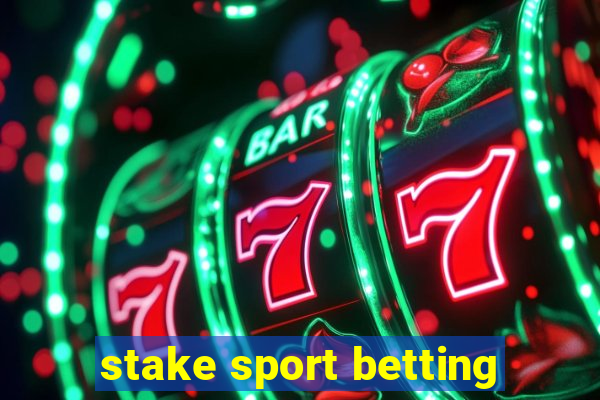 stake sport betting