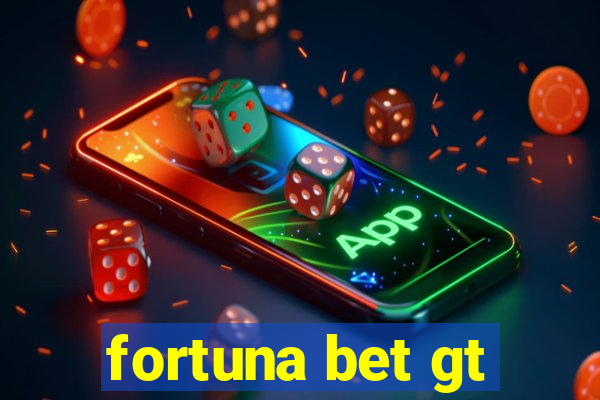 fortuna bet gt