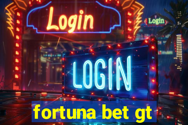 fortuna bet gt