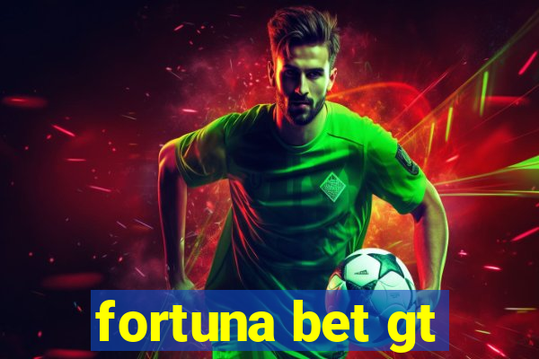 fortuna bet gt