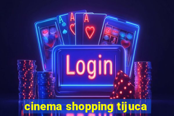 cinema shopping tijuca