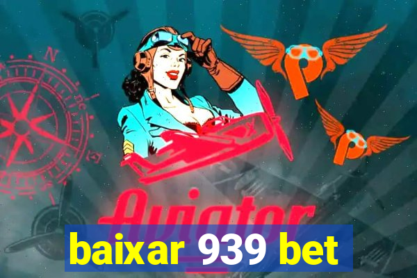 baixar 939 bet