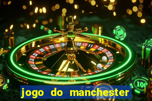 jogo do manchester united ao vivo futemax