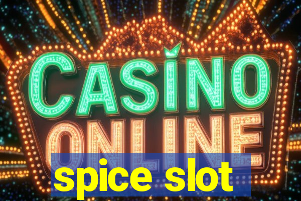 spice slot