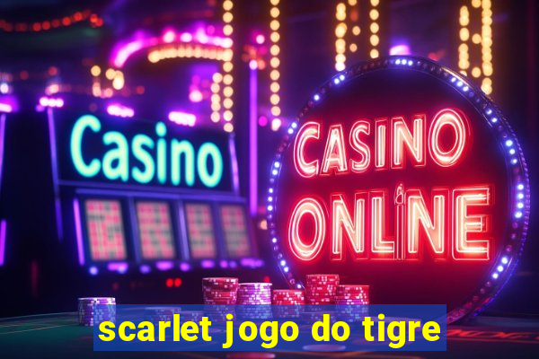 scarlet jogo do tigre