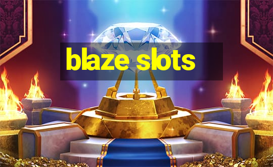 blaze slots