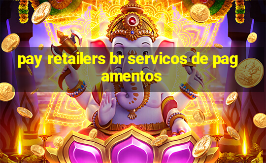 pay retailers br servicos de pagamentos