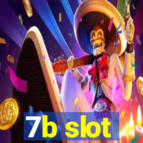 7b slot