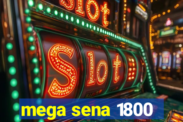 mega sena 1800