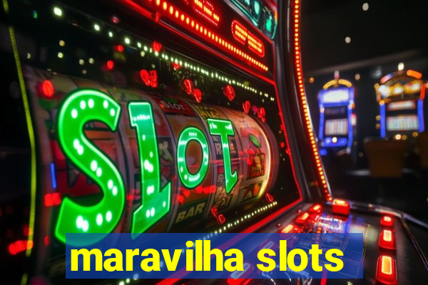 maravilha slots