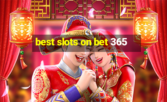 best slots on bet 365