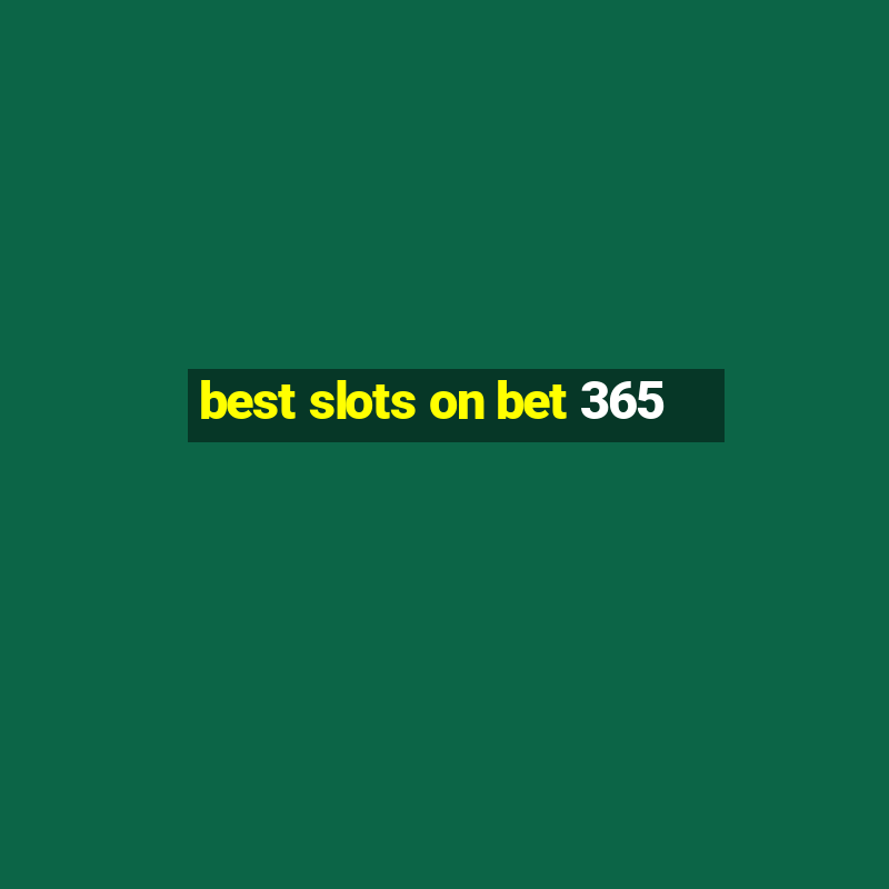 best slots on bet 365