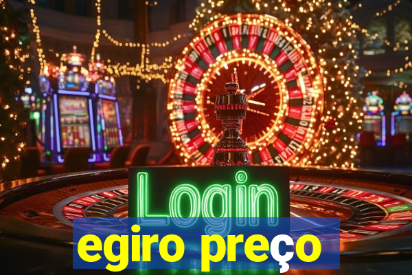 egiro preço