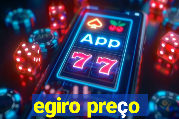 egiro preço