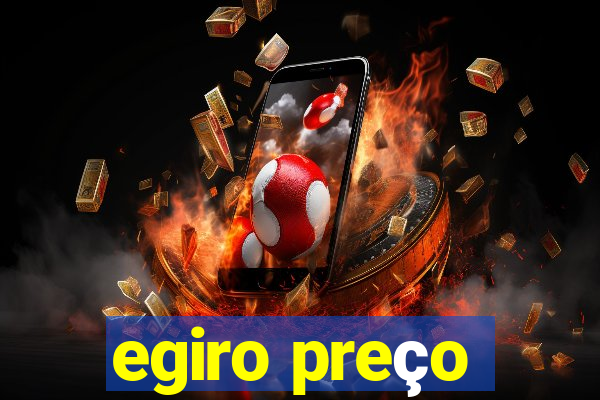 egiro preço