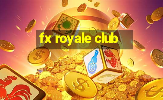 fx royale club