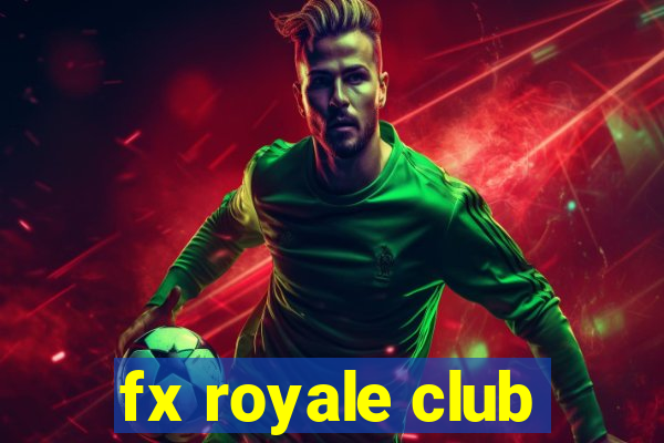 fx royale club