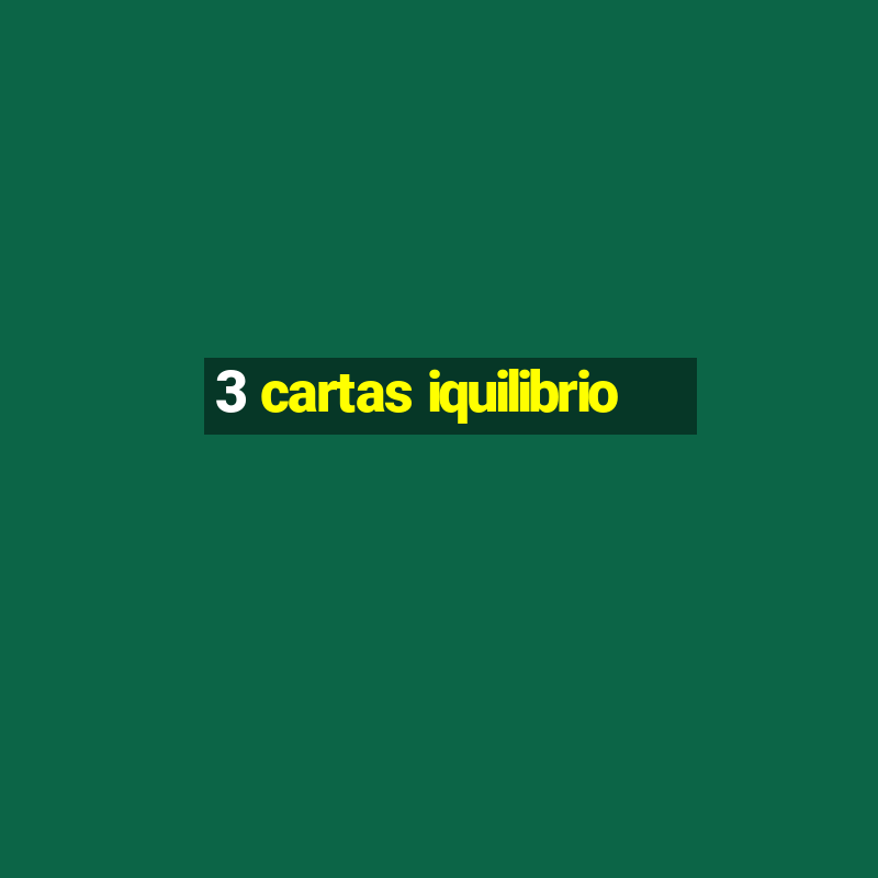 3 cartas iquilibrio