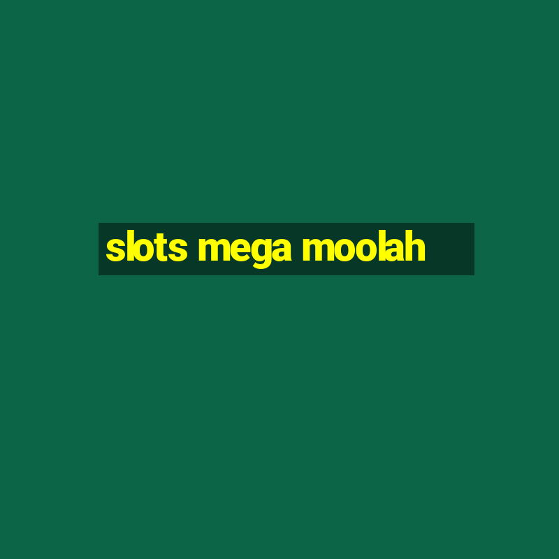 slots mega moolah