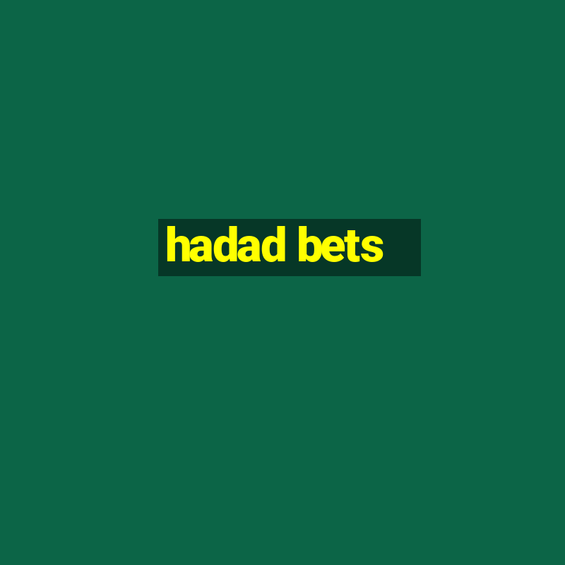 hadad bets