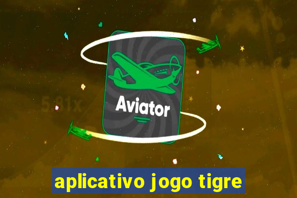 aplicativo jogo tigre