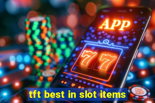 tft best in slot items